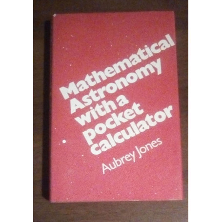 MATHEMATICAL ASTRONOMY WITHA POCKET CALCULATOR