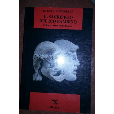 Il sacrificio del dio bambino. Edipo e l'essenza del tragico