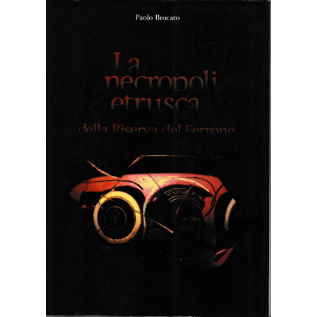 La necropoli etrusca della Riserva del Ferrone. Analisi di una comunità  arcaica dei monti della Tolfa