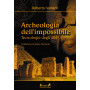 Archeologia dell'impossibile. Tecnologie degli dèi