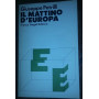 Il mattino d'Europa. Scritti e discorsi 1959 1979