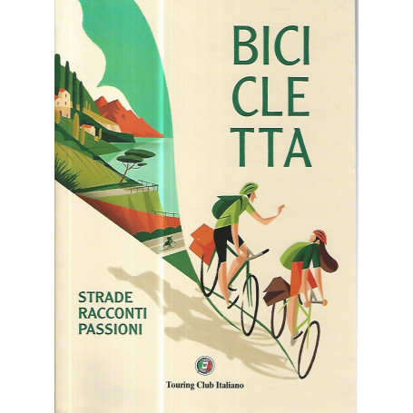 Bicicletta. Strade racconti passioni