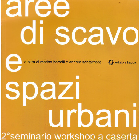 Aree di scavo e spazi pubblici. 2º seminario workshop  a Caserta