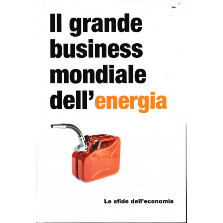 Le sfide dell'economia. Il grande business mondiale dell'energia