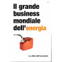Le sfide dell'economia. Il grande business mondiale dell'energia