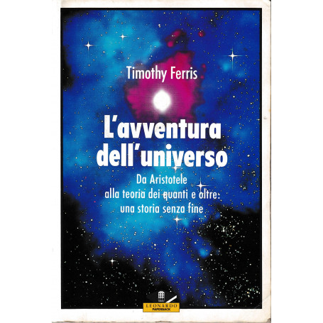L'avventura dell'universo. Da Aristotele alla teoria dei quanti e oltre: una storia senza fine