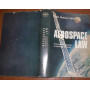 Aerospace Law: From Scientific Exploration to Commercial Utilization