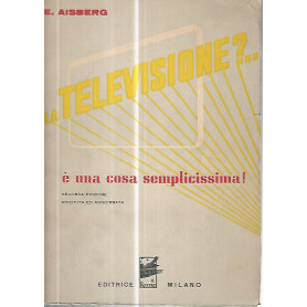 La televisione?..è una cosa semplicissima