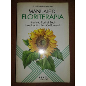 Manuale di floriterapia. I trentotto fiori di Bach e i ventiquattro fiori californiani