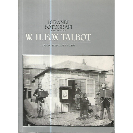 I grandi fotografi. W.H. Fox Talbot