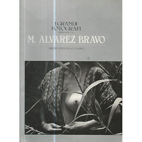 I grandi fotografi. M. Alvarez Bravo