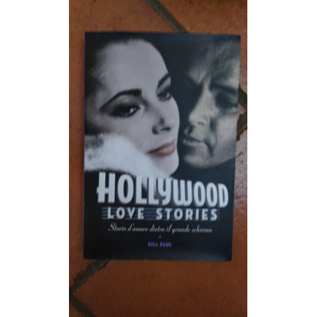 Hollywood love stories. Storie d'amore dietro il grande schermo