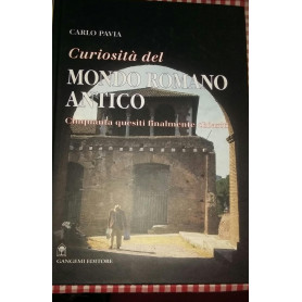 Curiosità  del mondo romano antico. Cinquanta quesiti finalmente chiariti