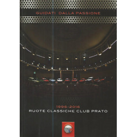 Guidati dalla passione. 1996-2016 ruote classiche club Prato