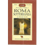 Roma sotterranea. La città  sotto la città