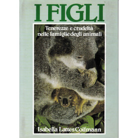 I FIGLI. Tenerezze e crudeltà  nelle famiglie degli animali