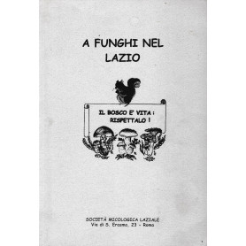 A funghi nel Lazio. Il bosco è vita rispettalo!