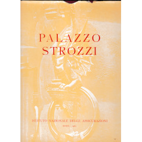 Palazzo Strozzi. Il restauro dell'edificio di G. Cipriani