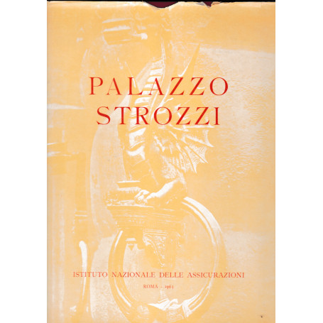 Palazzo Strozzi. Il restauro dell'edificio di G. Cipriani