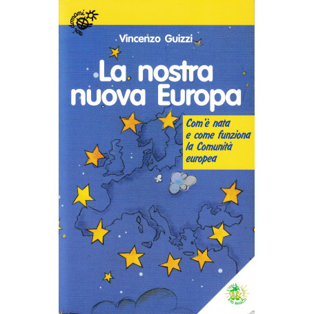 La nostra nuova Europa. Com'è nata e come funziona la Comunità  europea. Ed. illustrata