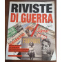 Riviste di guerra (1939-1945). Prime pagine ed estratti dai periodici italiani del tempo di guerra