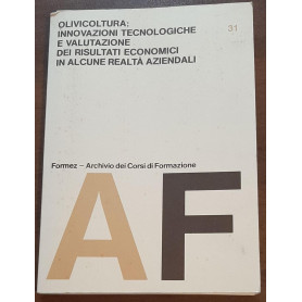 OLIVICOLTURA:INNOVAZIONI TECNOLOGICHE E VALUTAZIONI DEI RISULTATI ECONOMICI IN ALCUNE REALTA'AZIENDALI