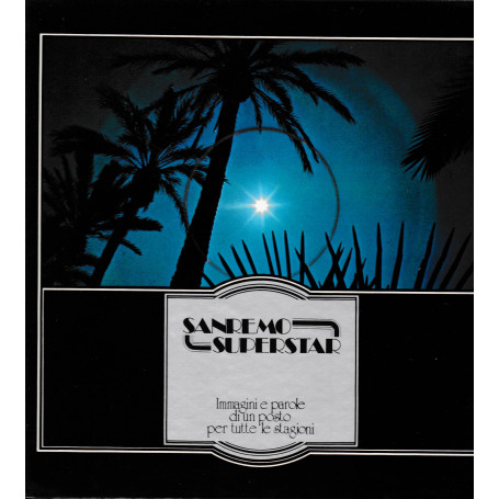 Sanremo Superstar. Immagini e parole di un posto per tutte le stagioni
