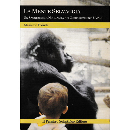 La mente selvaggia. Un saggio sulla normalità  dei comportamenti umani