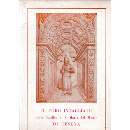 Il coro intagliato della Basilica di S. Maria del Monte di Cesena
