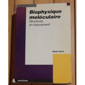 BIOPHYSIQUE MOLECULAIRE. Structures en mouvement