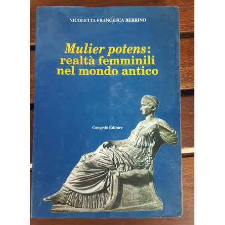 Mulier potens:realta' femminili nel mondo antico