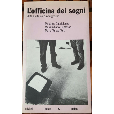 L'Officina dei sogni.Arte e vita nell'underground