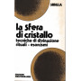 La sfera di cristallo. Tecniche di divinazione Rituali - Esorcismi