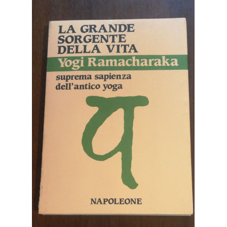 La grande sorgente della vita. Suprema sapienza dell'antico yoga