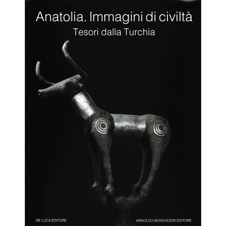 Anatolia. Immagini di civiltà . Tesori dalla Turchia