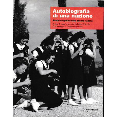 Autobiografia di una nazione. Storia fotografica della società  italiana