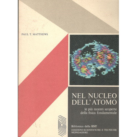 Nel nucleo dell'atomo - le pià¹ recenti scoperte della fisica sperimentale