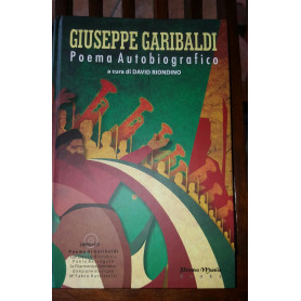Giuseppe Garibaldi. Poema autobiografico. Con CD Audio