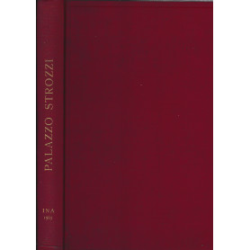 Palazzo Strozzi. 36 ill. nel testo e 106 tavole in nero e colori
