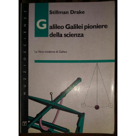 Galileo Galilei pioniere della scienza. La fisica moderna di Galileo