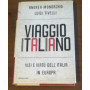 VIAGGIO ITALIANO - VIZI E VIRTU' DELL'ITALIA IN EUROPA