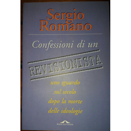 Confessioni di un revisionista. Uno sguardo sul secolo dopo la morte delle ideologie