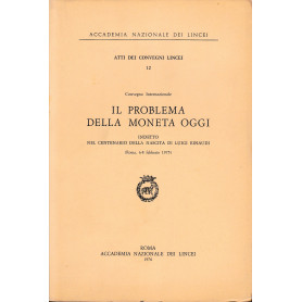 Atti dei Convegni Lincei 12. Il problema della moneta oggi