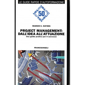 Project Management: dall'idea all'attuazione. Una guida pratica per il successo