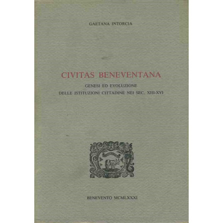 Civitas beneventana. Genesi ed evoluzione delle istituzioni cittadine nei sec. XIII- XVI