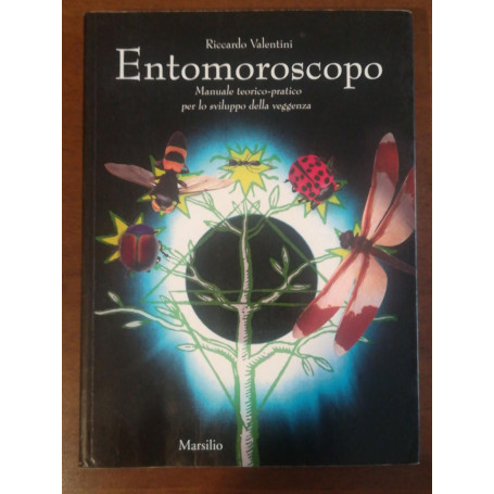 Entomoroscopo. Manuale teorico-pratico per lo sviluppo della veggenza