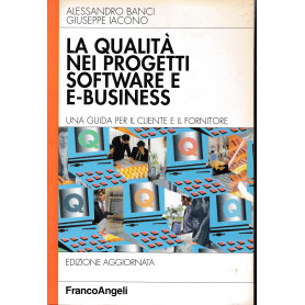 La qualità  nei progetti software e e-business. Una guida per il cliente e il fornitore