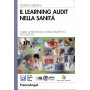 Il learning audit nella sanità . Guida ai processi di miglioramento autogestiti