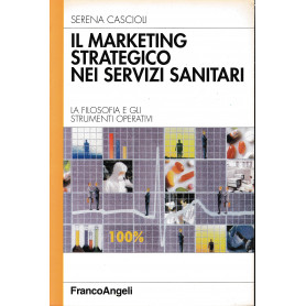 Il marketing strategico nei servizi sanitari. La filosofia e gli strumenti operativi