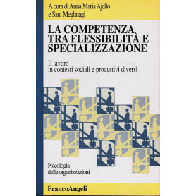 La competenza tra flessibilità  e specializzazione. Il lavoro in contesti sociali e produttivi diversi